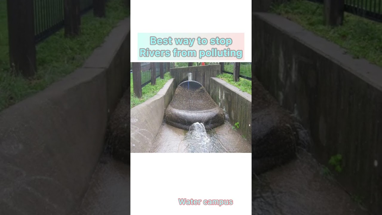 Best way to control river pollution , water pollution, screening in sewage