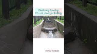 Best way to control river pollution , water pollution, screening in sewage