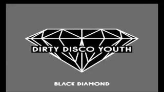 Dirty Disco Youth - Black Diamond