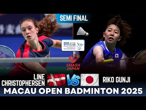 [AMAZING SEMI FINAL] | Line CHRISTOPHERSEN (DEN) vs Riko GUNJI (JPN) | Macau Open 2025 Badminton |