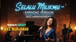Download lagu Ikke Nurjanah – SELALU MILIKMU (Karaoke Jazz Aransemen Modern)   mp3