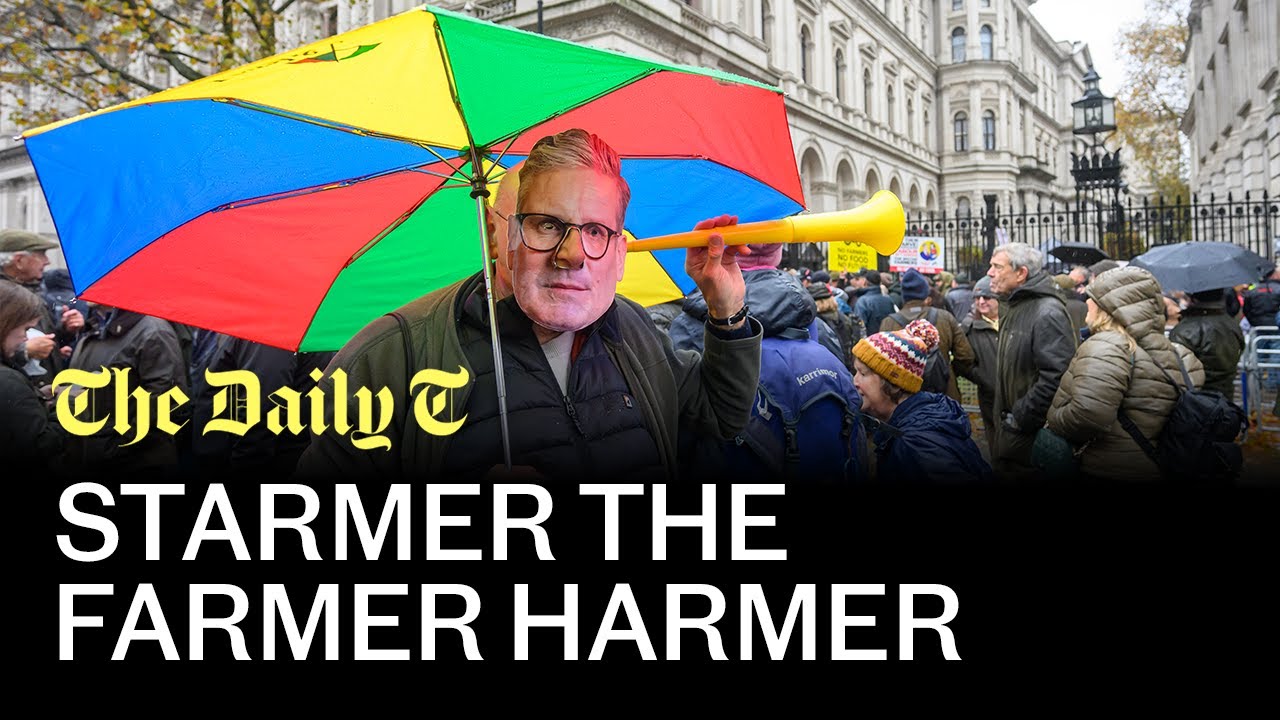 Starmer the farmer harmer: Inside the protest that's rocked the Government | The Daily T
