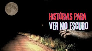 HISTÓRIAS MACABRAS PARA VER NO ESCURO.
