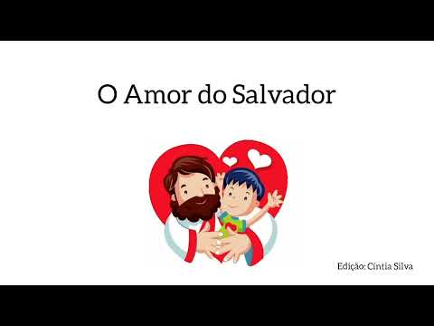 O Amor do Salvador( Hino Primária)