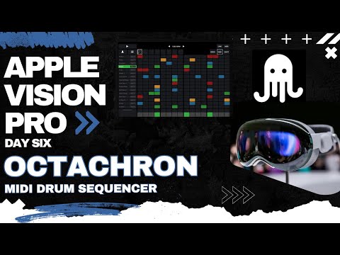 Making Music in the Apple Vision Pro - Octachron Midi Drum Sequencer - Day 6