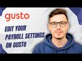How To Edit Your Payroll Settings On Gusto [2026 Guide]