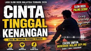 Download lagu CINTA TINGGAL KENANGAN 🌧️| Lagu Slow Rock Malaysia Terbaru 2026 Paling Sedih | Rindu & Pengkhianatan mp3