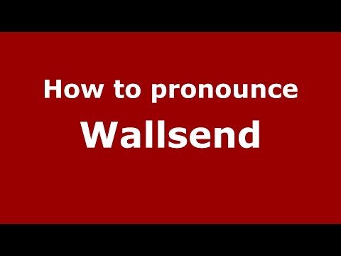 How to pronounce Wallsend