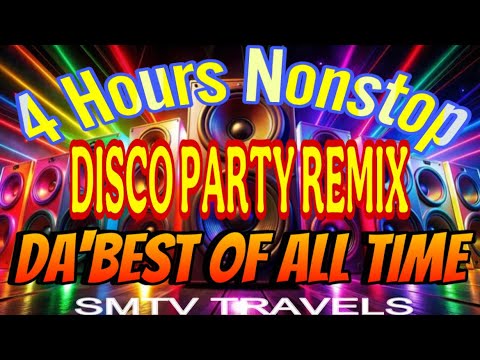 DA’BEST OF ALL TIME💥DISCO PARTY REMIX | 4 HOURS NONSTOP