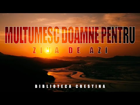 Mulțumesc Doamne pentru ziua de azi - Biblioteca Creștină