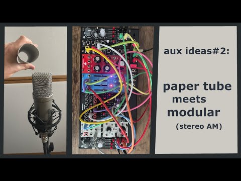 Aux Ideas #2:  paper tube meets modular (stereo AM)
