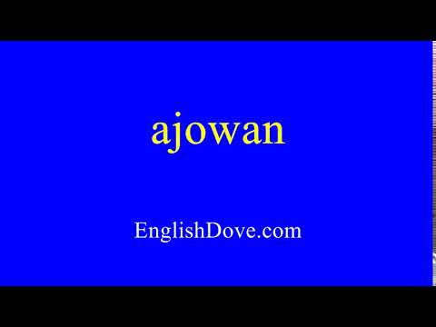 How to pronounce ajowan in American English.
