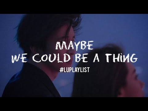 [English Playlist] Maybe We Could Be a Thing, Maybe We Should Be a Thing 🤔
