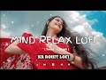 Mind Relax Lofi Mashup Hindi Lofi Mashup Trending Mashup Trendinglofi