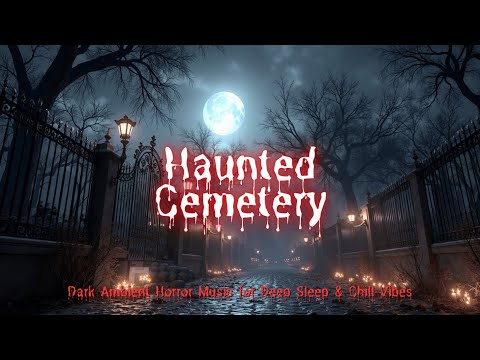 Haunted Cemetery | Dark Horror Music for Scary Stories & Deep Sleep | Eerie Ambient Sounds