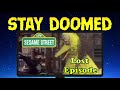 Stay Doomed 167 The Lost Episode Of Sesame Street