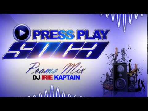 New 2014 HITZ Soca Mix - Press Play - DJ IRIE KAPTAIN