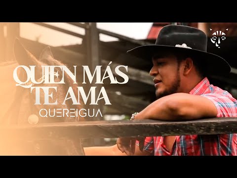 Quien Más Te Ama - Quereigua  (video oficial)