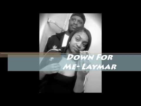 Down For Me- Laymar