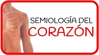 SEMIOLOGÍA CARDÍACA - motivos de consulta, examen físico, ruidos cardiacos S1, S2, S3 y S4