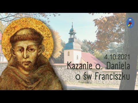 Pustelnia 04.10.2021 - kazanie o. Daniela ( św Franciszek)