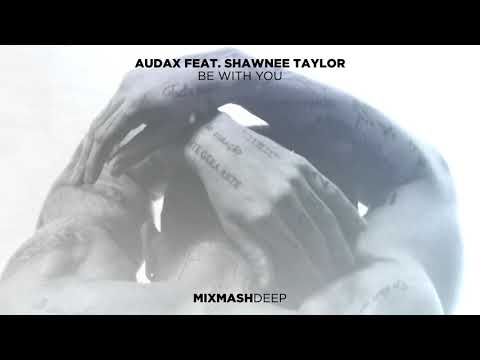 Audax feat. Shawnee Taylor - Be With You