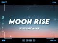 Guru Randhawa: Moon Rise (SLOW AND REVERB) lofi night