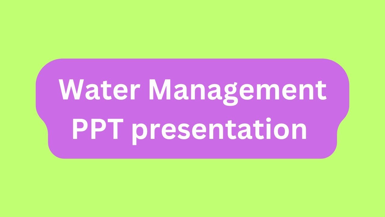 Water Management PPT Presentation Seminar Download: Meaning, Challenges, Importance