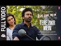 Tere Zikr Mein Full Video Tere Ishk Mein Dhanush Kriti AR Rahman Shilpa Aanand LR Bhushan K