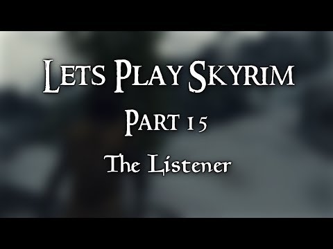Let's Play Skyrim - Part 15: The Listener