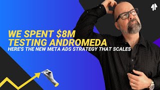 We Spent $8M Testing Andromeda – Here's the New Meta Ads Strategy That