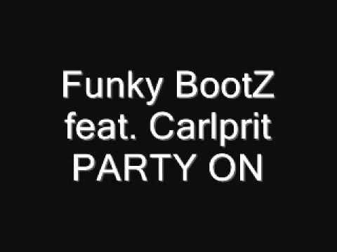 Funkyy BootZ feat. Carlprit  PARTY ON   [HQ]