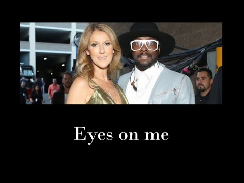 Celine Dion And Will I Am - Eyes On Me /Lyrics/