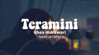 Download lagu Teramini - Ghea Indrawari (Speed Up Lyrics) mp3