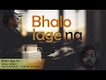 Bhalo Lage Na Sohan Jajabor Re Composition Aubhee Gulandaz