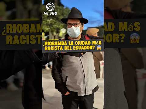 “ Riobamba la ciudad más racista del Ecuador 😱 #chimborazo #riobamba #paronacional