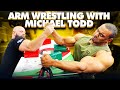 ARM WRESTLING WITH MICHAEL TODD