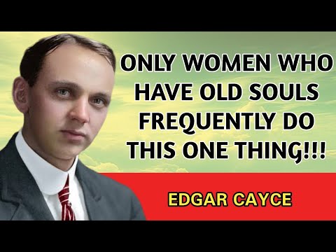 Only Women Who Have Old Souls Do This... Without Even Realizing It | Edgar Cayce