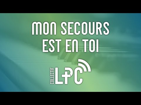 Mon secours est en toi (cover) ♫♪ Collectif LPC