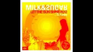 Milk &amp; Sugar - Let The Sun Shine 2012 (Tocadisco Remix)