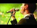 Danny Litchfield  - When she was my girl - The Four Tops Cover