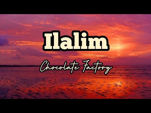 Ilalim - Chocolate Factory song lyrics