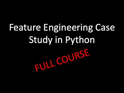 Feature Engineering Case Study In Python For Machine Learning Engineers
