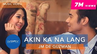 JM De Guzman | Akin Ka Na Lang | Official Music Video
