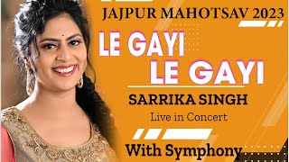 Le Gayi Le Gayi  Sarrika Singh Live  JAJPUR MAHOTS