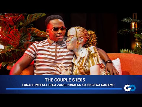 THE COUPLE S01E05 PART A: UNAFAA KUJENGEWA SANAMU/UMEFATA PESA ZANGU/MWANAMKE KAMA WEWE HAWAPO