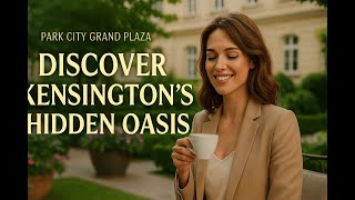 Park City Grand Plaza: Discover Kensington’s Hidden Oasis