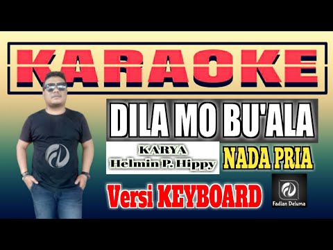Karaoke DILA MO BUALA Nada Pria Versi Keyboard || Lagu Gorontalo Karya Helmin P. Hippy