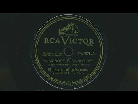 1947 PHIL HARRIS Somebody Else Not Me - 78 RPM Record