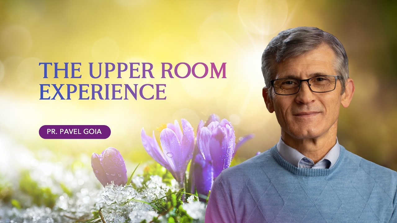 The Upper Room Experience | Pastor Pavel Goia